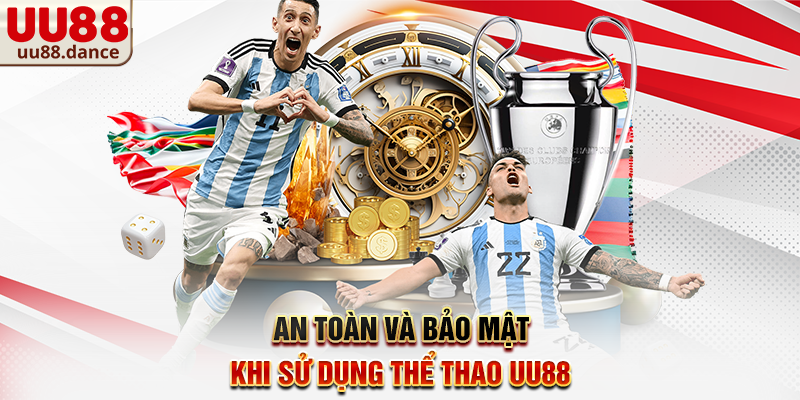 An toàn và bảo mật khi sử dụng Thể Thao UU88