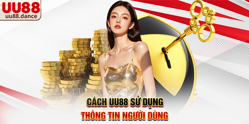 Cách UU88 sử dụng thông tin người dùng