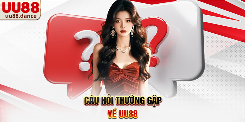 Câu hỏi thường gặp về UU88