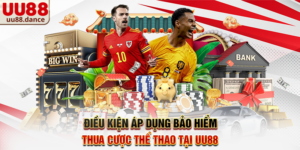 Điều kiện áp dụng Bảo hiểm thua cược thể thao tại UU88