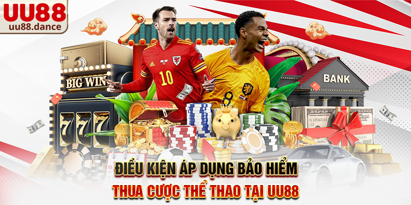 Điều kiện áp dụng Bảo hiểm thua cược thể thao tại UU88