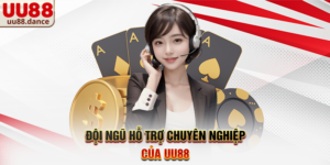 Đội ngũ hỗ trợ chuyên nghiệp của UU88