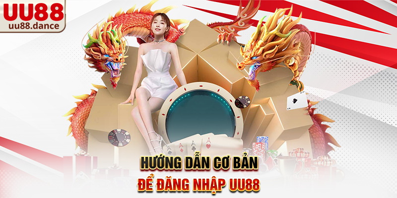 Hướng dẫn cơ bản để Đăng Nhập UU88
