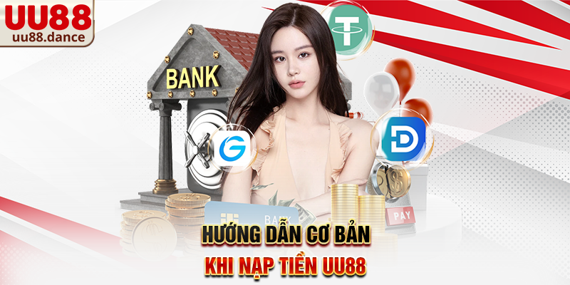 Hướng dẫn cơ bản khi Nạp Tiền UU88
