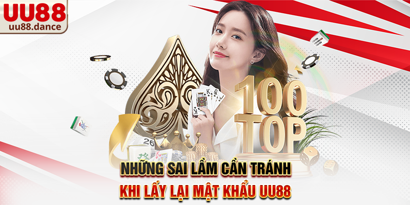 Những sai lầm cần tránh khi Lấy lại mật khẩu UU88