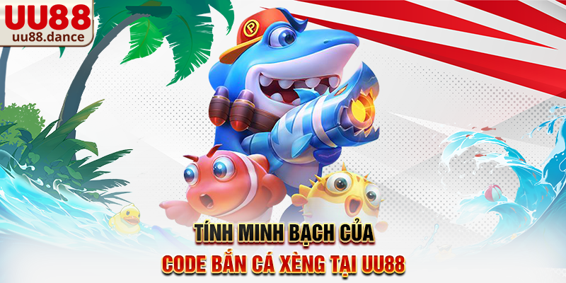 Tính minh bạch của Code Bắn Cá Xèng tại UU88