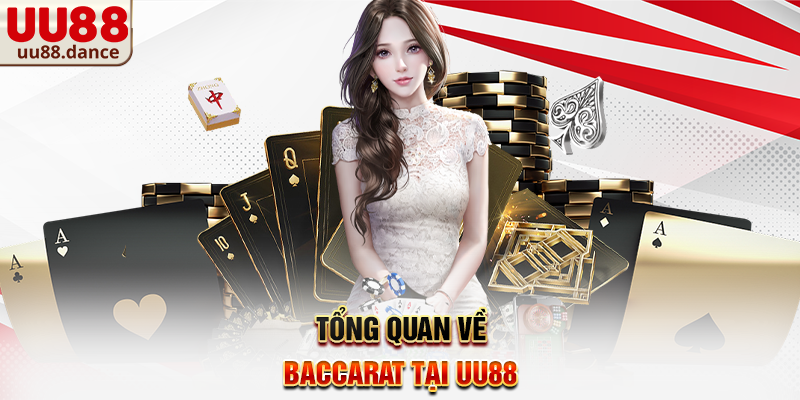 Tổng quan về Baccarat tại UU88