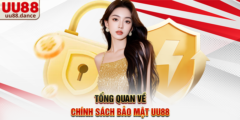 Tổng quan về Chính sách bảo mật UU88