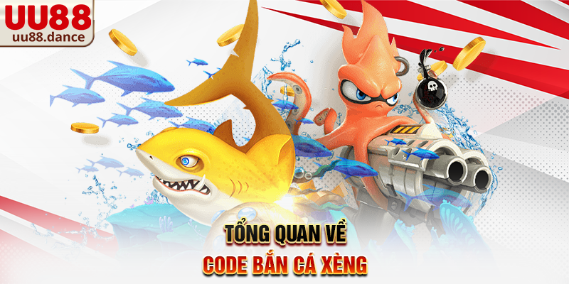 Tổng quan về Code Bắn Cá Xèng