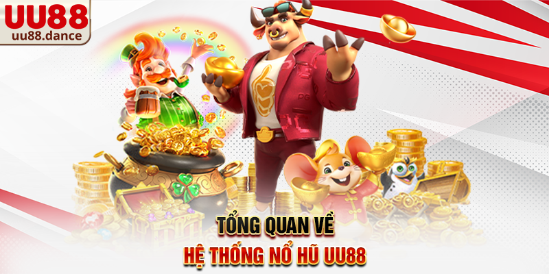 Tổng quan về hệ thống Nổ Hũ UU88