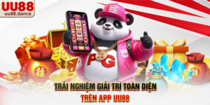 Trải nghiệm giải trí toàn diện trên app UU88