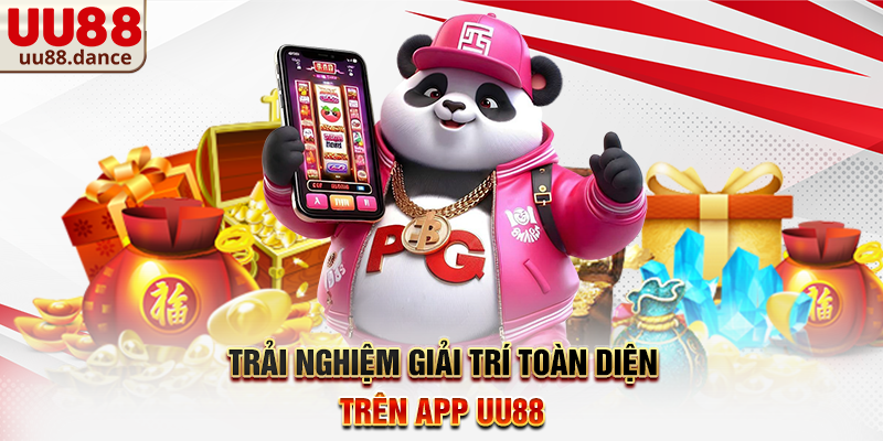 Trải nghiệm giải trí toàn diện trên app UU88