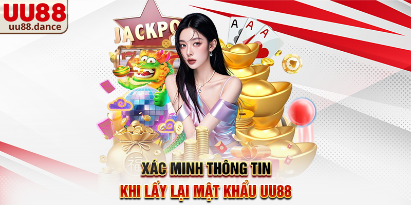 Xác minh thông tin khi Lấy lại mật khẩu UU88